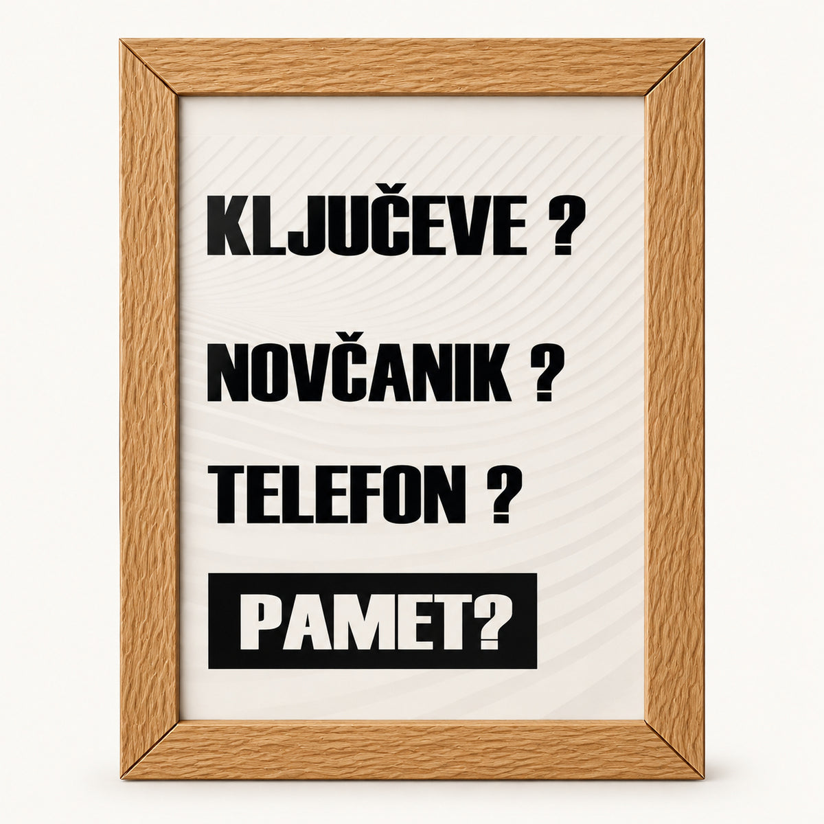 Poster Ključeve? Novčanik? Telefon? Pamet? u drvenom ramu